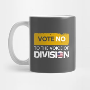 Vote no to the voice of Division! Mug